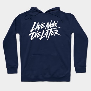 Live now, Die later Hoodie